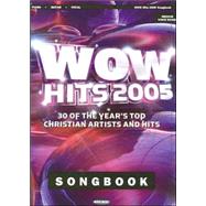 Wow Hits 2005 Songbook : 30 of the Year's Top Christian Artists and Hits