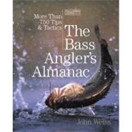 The Bass Angler's Almanac, 2nd More Than 750 Tips & Tactics
