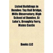 Listed Buildings in Dundee : Tay Rail Bridge, Mills Observatory, High School of Dundee, St Luke's, Broughty Ferry, Mains Castle