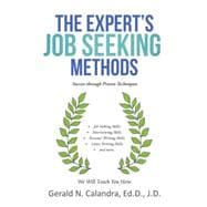 The Expert’s Job Seeking Methods: Success Through Proven Techniques