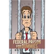 Federal Prison for Dummies