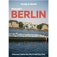 Lonely Planet Pocket Berlin Discover Twice the City in Half the Time | Top Sights | Maps & Walking Tours | Covers Reichstag & Unter den Linden, Museum Island & Alexanderplatz and more