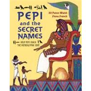 Pepi and the Secret Names Help Pepi Crack the Hieroglyphic Code