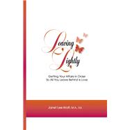 Leaving Lightly Getting Your Affairs in Order So All You Leave Behind is Love