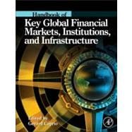 Handbook of Key Global Financial Markets, Institutions, and Infrastructure