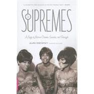 The Supremes A Saga of Motown Dreams, Success, and Betrayal