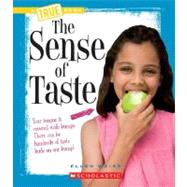 The Sense of Taste (A True Book: Health and the Human Body)