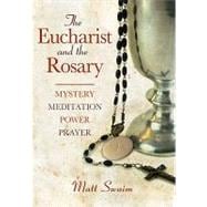 The Eucharist and the Rosary: Mystery, Meditation, Power, Prayer