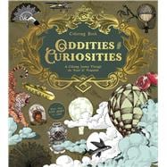 Oddities & Curiosities Coloring Book A Coloring Journey Through the Weird and the Wonderful