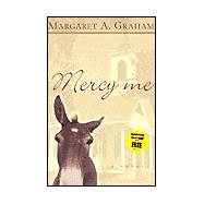 Mercy Me : A Novel