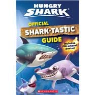 Official Shark-Tastic Guide (Hungry Shark)