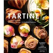 Tartine: Revised Edition A Classic Revisited: 68 All-New Recipes + 55 Updated Favorites