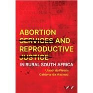 Abortion Services and Reproductive Justice in Rural South Africa