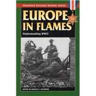 Europe in Flames Understanding WWII,9780811708739