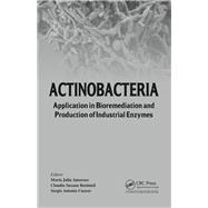 Actinobacteria: Application in Bioremediation and Production of Industrial Enzymes