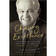 Chasing Excellence The Remarkable Life and Inspiring Vigilosophy of Coach Joe I. Vigil