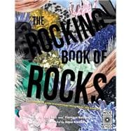 The Rocking Book of Rocks An Illustrated Guide to Everything Rocks, Gems, and Minerals