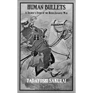 Human Bullets : A Soldier's Story of the Russo-Japanese War
