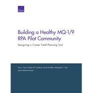 Building a Healthy MQ-1/9 RPA Pilot Community Designing a Career Field Planning Tool