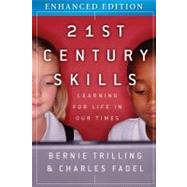 21st Century Skills, Enhanced Edition : Learning for Life in Our Times