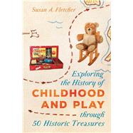 Exploring the History of Childhood and Play Through 50 Historic Treasures