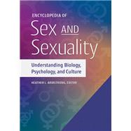Encyclopedia of Sex and Sexuality: Understanding Biology, Psychology, and Culture [2 volumes]