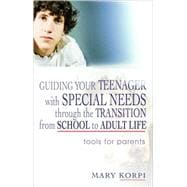 Guiding Your Teenager With Special Needs Through the Transition from School to Adult Life