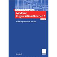 Moderne Organisationstheorien 1: Handlungsorientierte Ans?e