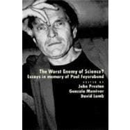 The Worst Enemy of Science? Essays in Memory of Paul Feyerabend