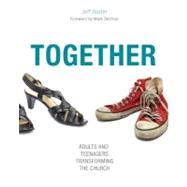Together : Adults and Teenagers Transforming the Church