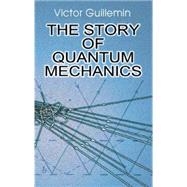 The Story of Quantum Mechanics