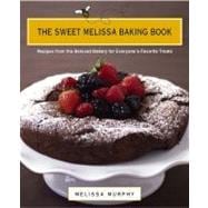Sweet Melissa Baking Book : Recipes from the Beloved Bakery for Everyone's Favorite Treats