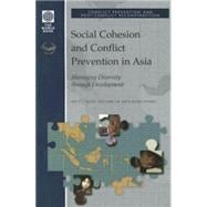 Social Cohesion and Conflict Prevention in Asia Managing Diversity through Development