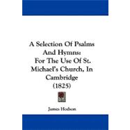 Selection of Psalms and Hymns : For the Use of St. Michael's Church, in Cambridge (1825)