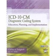 ICD-10-CM Diagnostic Coding System: Education, Planning and Implementation (Book Only)