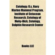 Cetology : U. S. Navy Marine Mammal Program, Institute of Cetacean Research, Cetology of Moby-Dick, Cetology, Dolphin Research Center