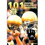 101 Positive Athletic Traditions : Building Positive Team Legacies