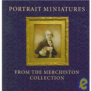 Portrait Miniatures from the Merchiston Collection