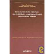 Postcolonialidades historicas/ Postcolonial history: In-visibilidades Hispanoamericanas / Colonialismos Ibericos