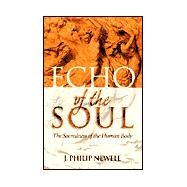 Echo of the Soul : The Sacredness of the Human Body