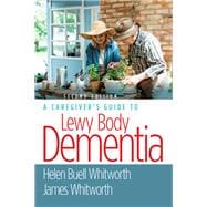 A Caregiver's Guide to Lewy Body Dementia