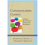 Communication Centers A Theory-Based Guide to Training and Management