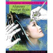 Colorful Introduction to the Anatomy of the Human Brain, A: A Brain and Psychology Coloring Book
