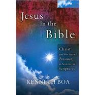 Jesus in the Bible : Seeing Jesus in Every Book of the Bible