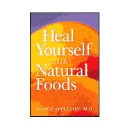 Heal Yourself With Natural Foods