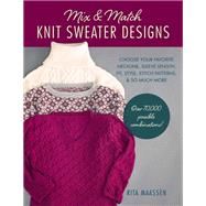 Mix and Match Knit Sweater Designs Choose your favorite neckline, sleeve length, fit and style, stitch patterns, & so much more * Over 70,000 possible combinations