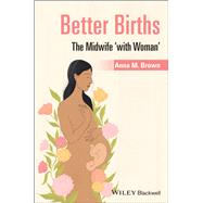 Better Births The Midwife 'With Woman'