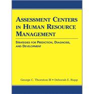 Assessment Centers in Human Resource Management,9781135608743