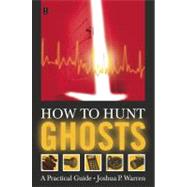 How to Hunt Ghosts : A Practical Guide