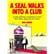 A Seal Walks into a Club A Side-Splitting Compilation of the Best Jokes, Gags and One Liners